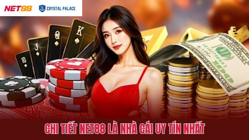 Net88 Là Nhà Cái Uy Tín Nhất - Lựa Chọn Số Một Của Cược Thủ 2 Tổng quan về thương hiệu cá cược Net88