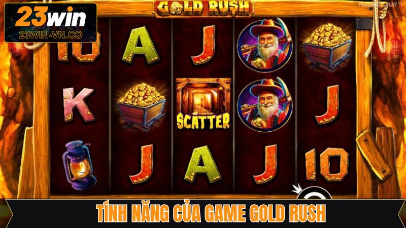 Gold Rush - Siêu Phẩm Cuốn Hút Với Jackpot Khủng Trên 23Win 3 Các chức năng đặc biệt trong slot game Gold Rush