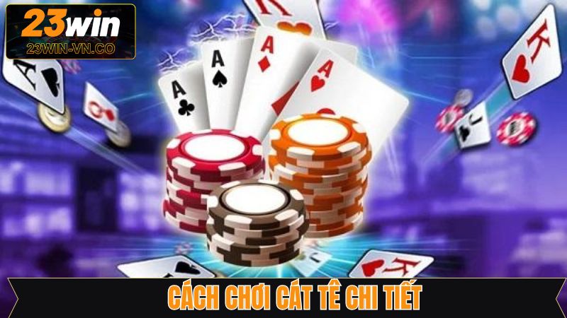 Cách Chơi Cát Tê 23win - Chi Tiết Từ A-Z Cho Người Mới 2 Nắm rõ cách tham gia cát tê trên 23win