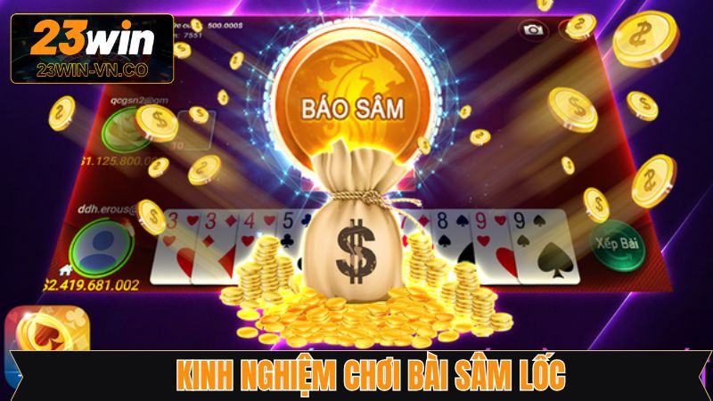 Sâm Lốc - Game Bài Hấp Dẫn Chinh Phục Đông Đảo Người Chơi 4 Bí quyết nên áp dụng khi trải nghiệm sâm lốc