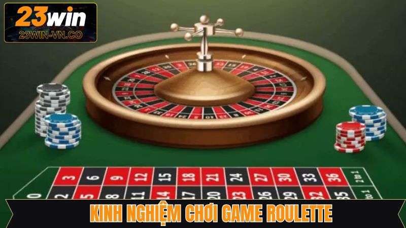 Roulette - Siêu Phẩm Hấp Dẫn Tại Sòng Bài Trực Tuyến 23Win 4 Bí quyết chơi hiệu quả từ các cao thủ trong ngành