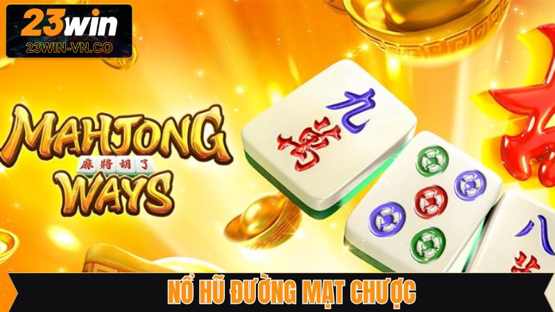 Nổ Hũ Đường Mạt Chược - Game Slot Nổi Bật Trên 23Win 