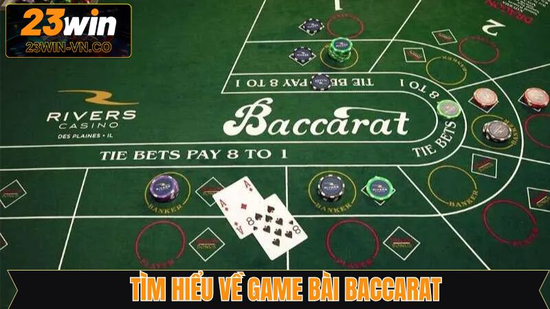 Baccarat - Game Bài Trực Tuyến Đẳng Cấp Tại Casino 23Win 2 Khái quát về game bài online Baccarat