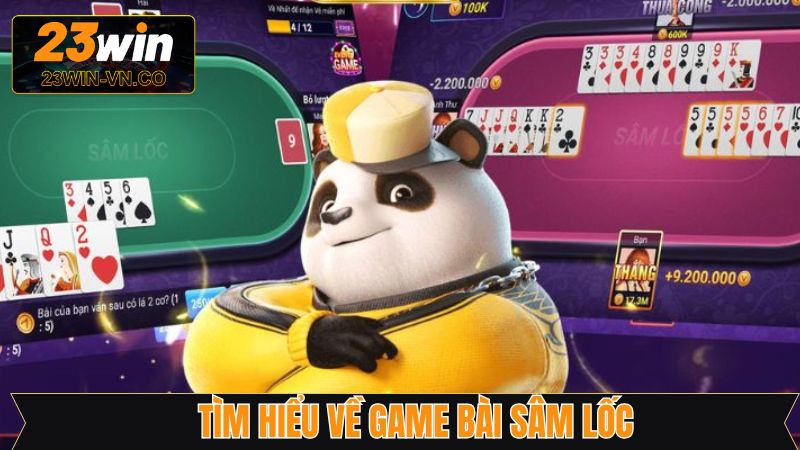 Sâm Lốc - Game Bài Hấp Dẫn Chinh Phục Đông Đảo Người Chơi 2 Nét chính về game sâm lốc siêu hấp dẫn tại 23Win