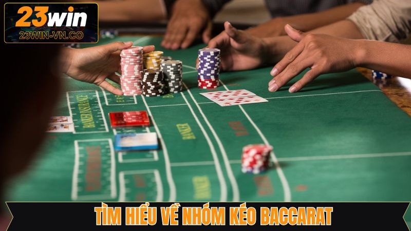 Nhóm Kéo Baccarat - 23Win Hướng Dẫn Cách Chọn Group Uy Tín 2 Tìm hiểu thế nào là nhóm kéo Baccarat