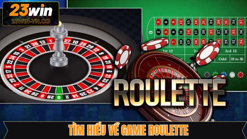 Roulette - Siêu Phẩm Hấp Dẫn Tại Sòng Bài Trực Tuyến 23Win 2 Thông tin về trò chơi casino Roulette