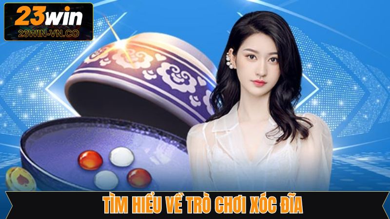 Xóc Đĩa - Hướng Dẫn Luật Chơi Cơ Bản Khi Tham Gia 23Win 2 Đôi nét về game xóc đĩa online trên 23Win