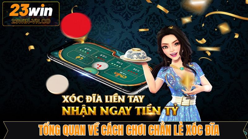 Cách Chơi Chẵn Lẻ Xóc Đĩa 23Win Hiệu Quả, Tối Ưu Lợi Nhuận 2 Thông tin sơ lược về cách chơi chẵn lẻ trong xóc đĩa